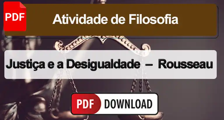 Justiça e a desigualdade – Jean-Jacques Rousseau – Atividade PDF